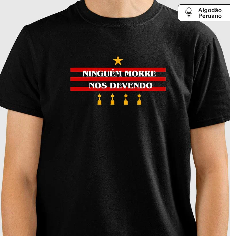 Camiseta Flamengo Ninguém Morre Nos Devendo